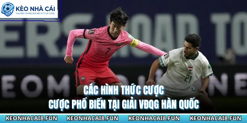 VĐQG Hàn Quốc 29 Các hình thức cược cược phổ biến tại giải VĐQG Hàn Quốc