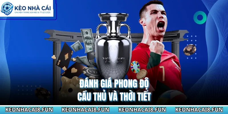Đánh giá phong độ cầu thủ và thời tiết 