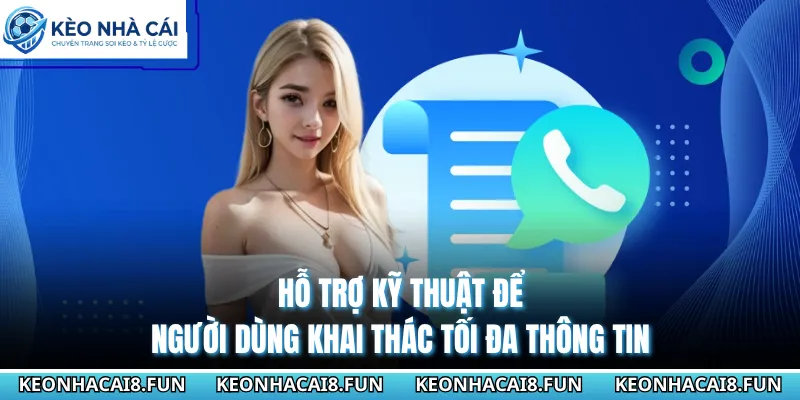 Liên Hệ Kèo Nhà Cái Để Được Hỗ Trợ Tin Tức Bóng Đá 24/7 3 Hỗ trợ kỹ thuật để người dùng khai thác tối đa thông tin