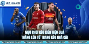 Mẹo Chơi Kèo Xiên Hiệu Quả, Thắng Lớn Từ Trang Kèo Nhà Cái