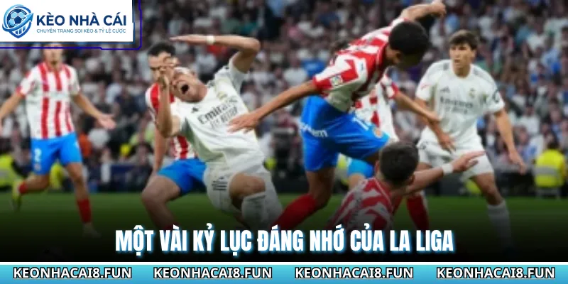 Một vài kỷ lục đáng nhớ của La Liga