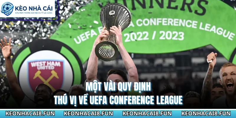 Cup C3 Châu Âu 29 Một vài quy định thú vị về UEFA Conference League