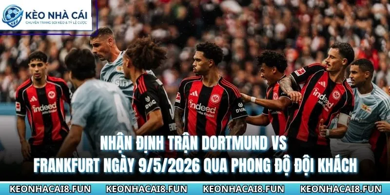 Nhận Định Trận Dortmund Vs Frankfurt Ngày 9/5/2026 - Bundesliga 2 Thống kê thành tích chạm mặt Dortmund vs Frankfurt