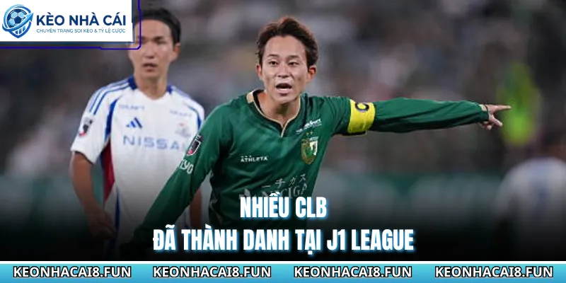 Nhiều CLB đã thành danh tại J1 League