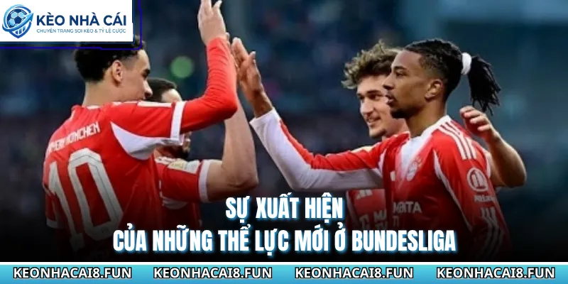 Sự xuất hiện của những thể lực mới ở Bundesliga