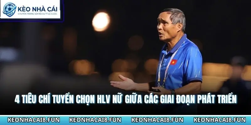 Huấn Luyện Viên Bóng Đá Nữ Việt Nam Xuất Sắc Nhất Đến 2026 3 4 tiêu chí tuyển chọn HLV nữ giữa các giai đoạn phát triển