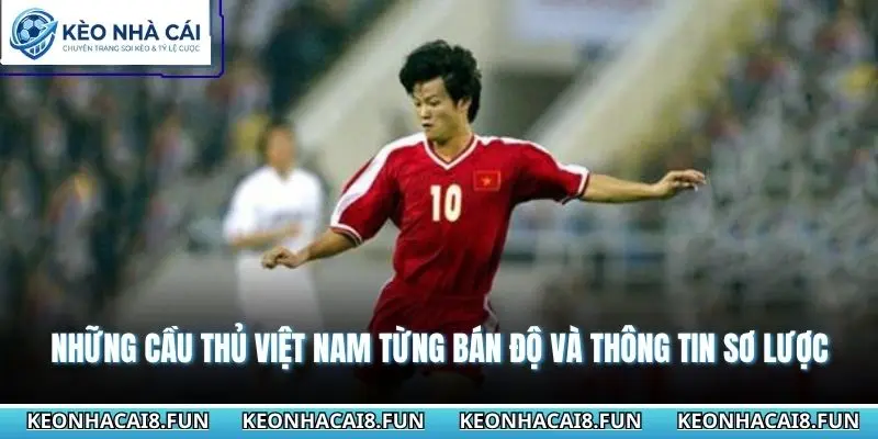 Những Cầu Thủ Việt Nam Từng Bán Độ Và Bài Học Đắt Giá 1 Những cầu thủ Việt Nam từng bán độ và thông tin sơ lược