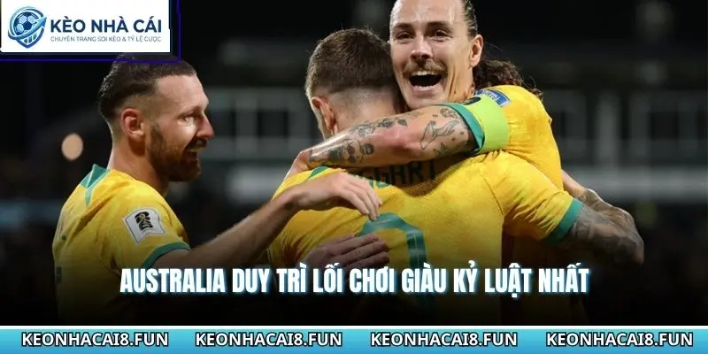 Australia duy trì lối chơi giàu kỷ luật nhất