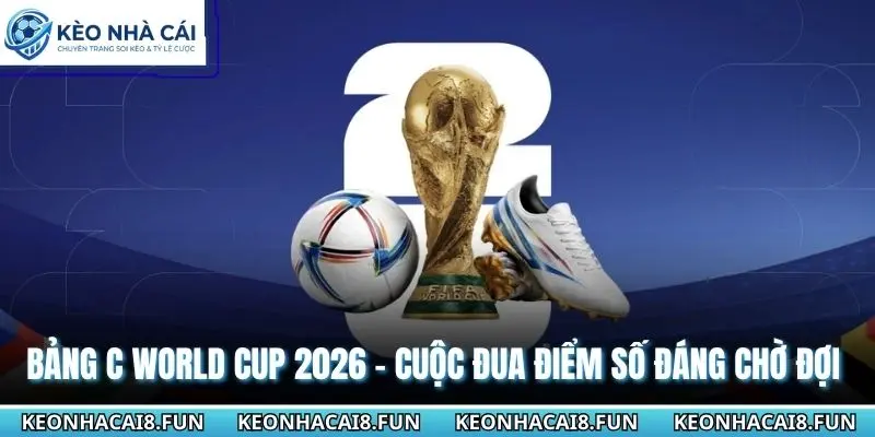 Bảng C World Cup 2026
