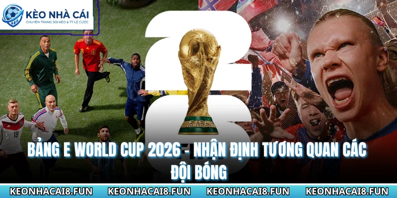 Bảng E World Cup 2026