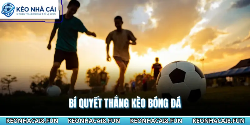 Bí quyết thắng kèo bóng đá
