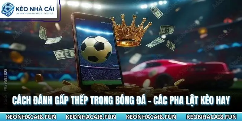 Cách đánh gấp thếp trong bóng đá