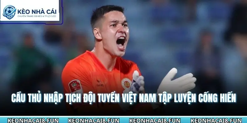 Cầu Thủ Nhập Tịch Đội Tuyển Việt Nam - Bước Ngoặt Lịch Sử 1 Cầu thủ nhập tịch đội tuyển Việt Nam tập luyện cống hiến