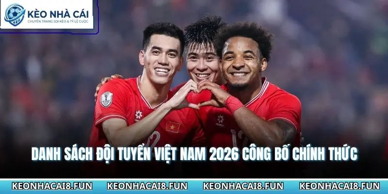 Danh sách đội tuyển Việt Nam 2026 công bố chính thức