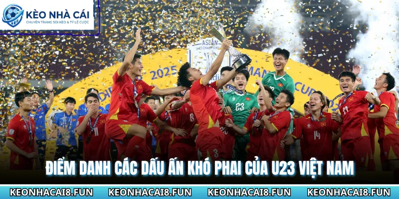 Điểm danh các dấu ấn khó phai của U23 Việt Nam