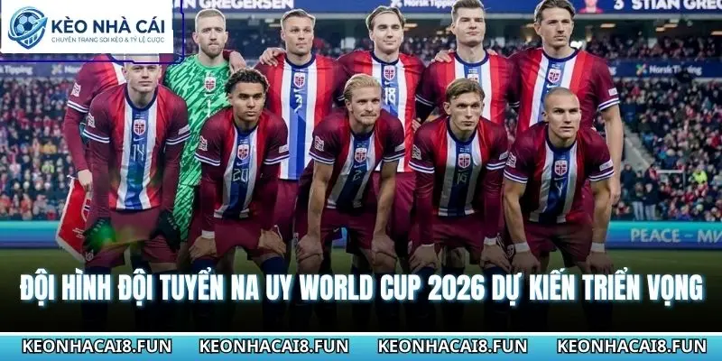Đội Hình Đội Tuyển Na Uy World Cup 2026 Đầy Triển Vọng 3 Đội hình đội tuyển Na Uy World Cup 2026 dự kiến triển vọng