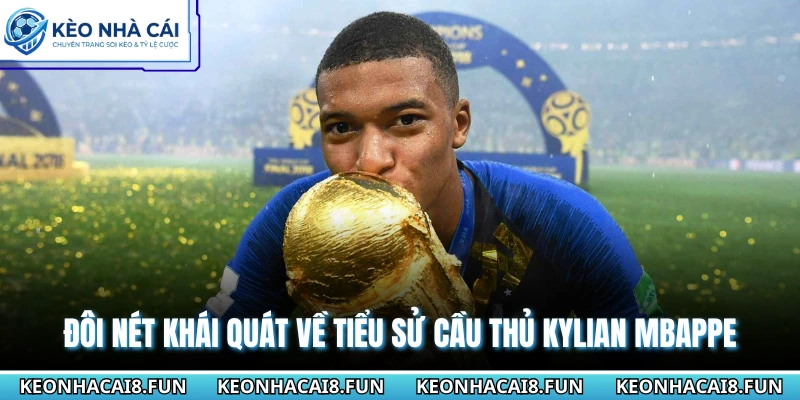 Tiểu Sử Cầu Thủ Kylian Mbappe| Cập Nhật Thông Tin Chi Tiết 1 Đôi nét khái quát về tiểu sử cầu thủ Kylian Mbappe