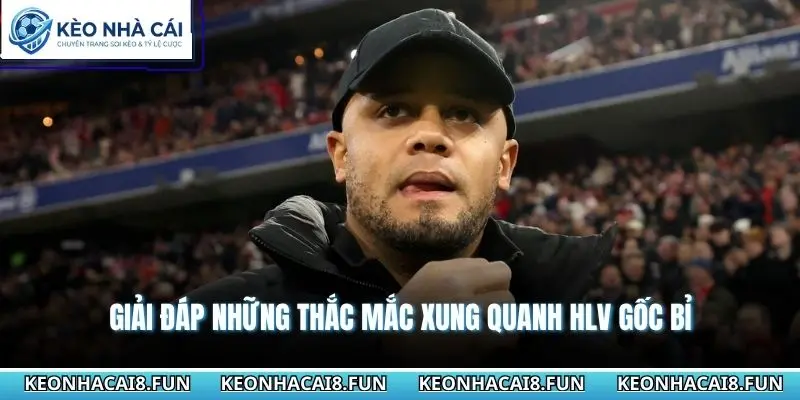 Giải đáp những thắc mắc xung quanh HLV gốc Bỉ