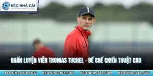 Huấn luyện viên Thomas Tuchel