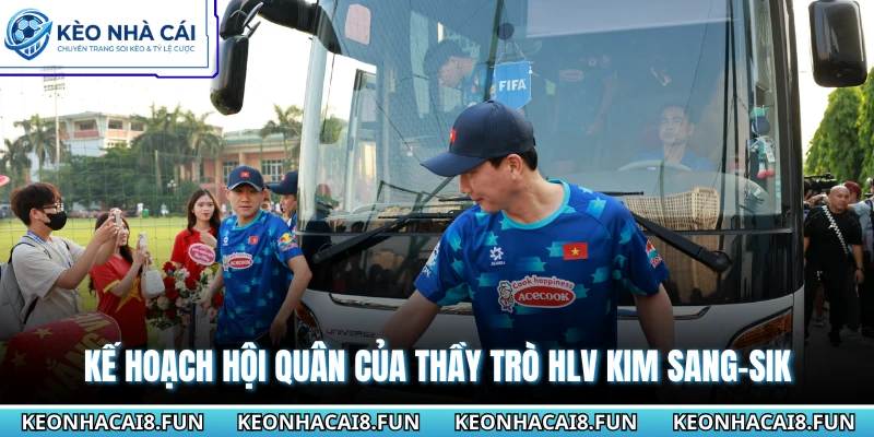 Kế hoạch hội quân của thầy trò HLV Kim Sang-sik
