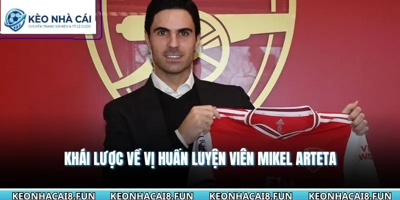 Huấn Luyện Viên Mikel Arteta Và Cuộc Cải Tổ Đầy Tham Vọng 1 Khái lược về vị huấn luyện viên Mikel Arteta