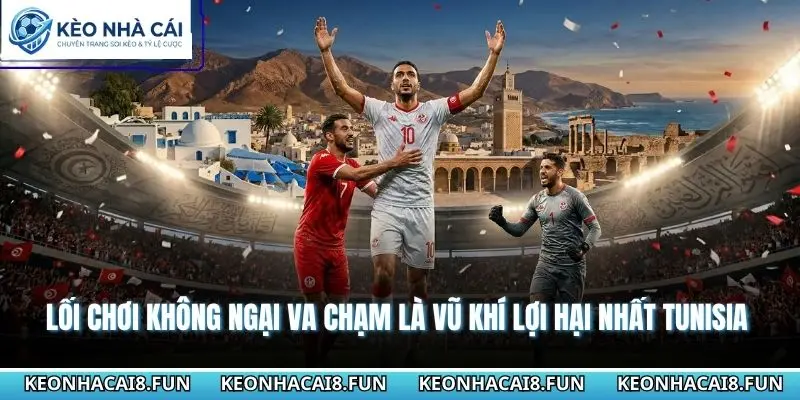 Nhận Định World Cup 2026 Thụy Điển Vs Tunisia Chính Xác 2 Lối chơi không ngại va chạm là vũ khí lợi hại nhất Tunisia
