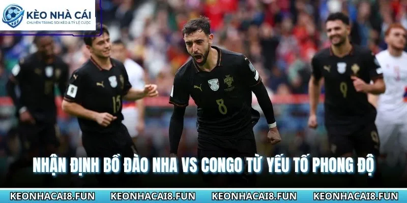 Nhận Định World Cup 2026 Bồ Đào Nha Vs Congo Ngày 18/6 1 Nhận định World Cup 2026 Bồ Đào Nha vs Congo qua phong độ 2 đội
