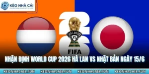 Nhận định World Cup 2026 Hà Lan vs Nhật Bản