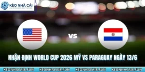 Nhận định World Cup 2026 Mỹ vs Paraguay