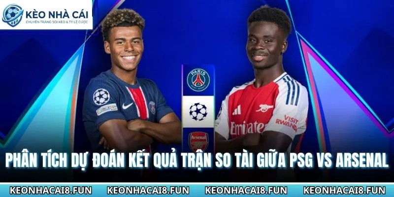 Nhận Định Chung Kết Cúp C1 PSG Vs Arsenal Ngày 30-05-2026 3 Phân tích dự đoán kết quả của trận so tài giữa PSG vs Arsenal