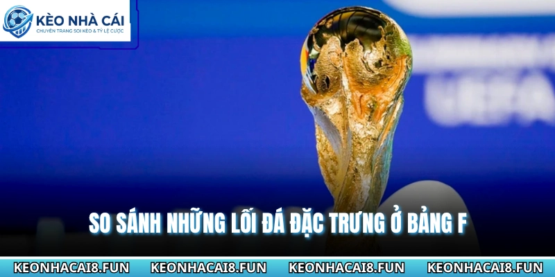 So sánh những lối đá đặc trưng ở bảng F