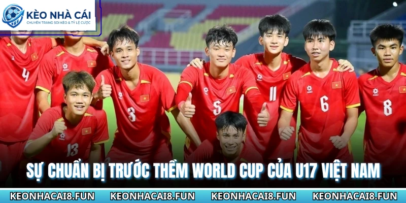Sự chuẩn bị trước thềm World Cup của U17 Việt Nam