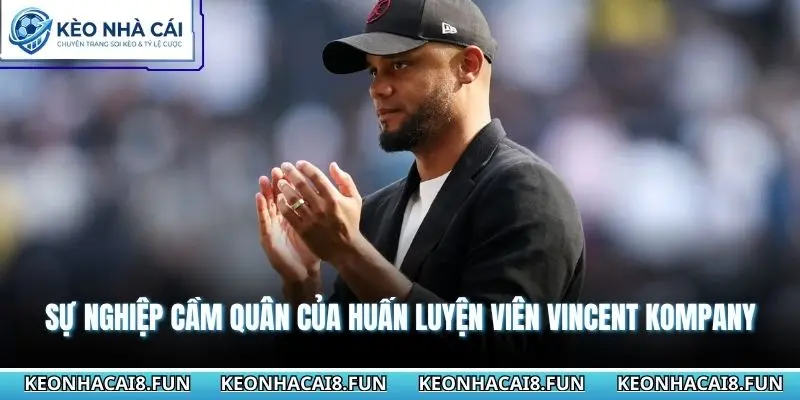 Sự nghiệp cầm quân của huấn luyện viên Vincent Kompany