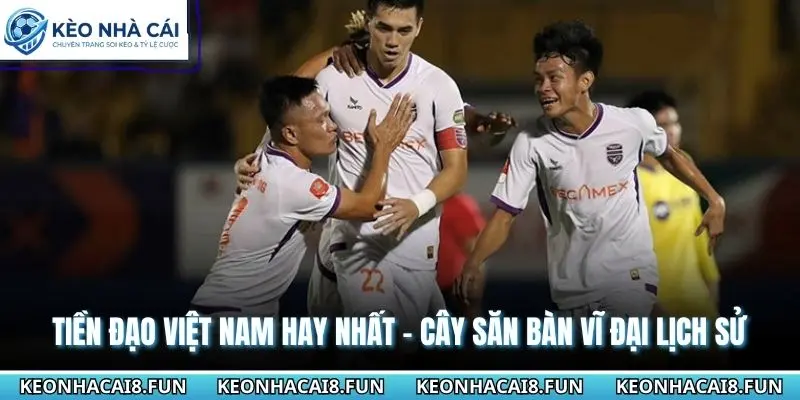 Tiền đạo Việt Nam hay nhất