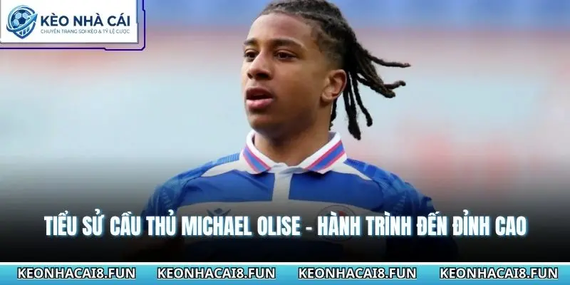 Tiểu sử cầu thủ Michael Olise