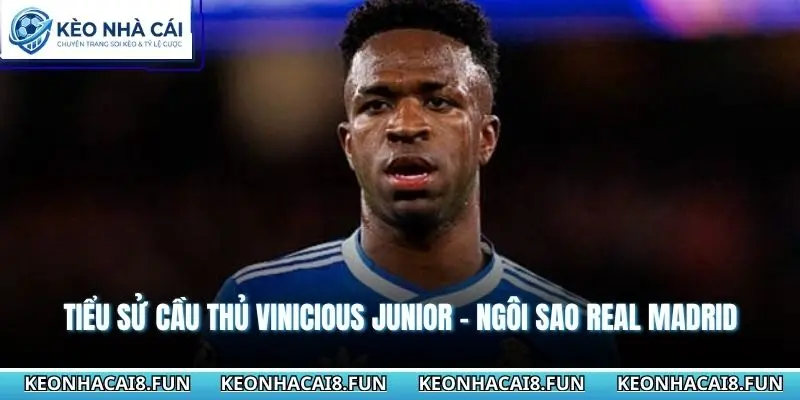 Tiểu sử cầu thủ Vinicious Junior