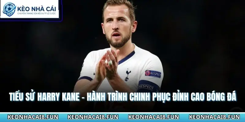 Tiểu sử cầu thủ Harry Kane