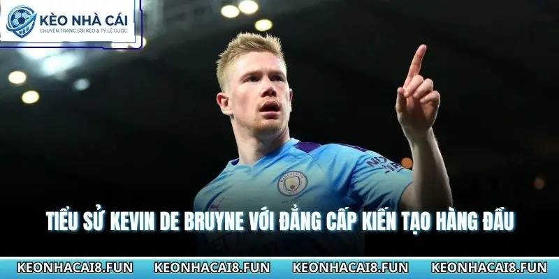 Tiểu sử cầu thủ Kevin De Bruyne