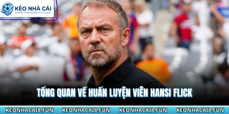 Tổng quan về huấn luyện viên Hansi Flick