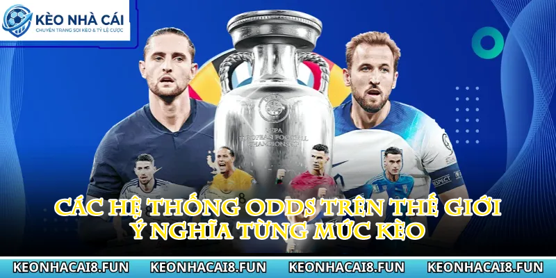 Kèo nhà cái 175 Các hệ thống odds trên thế giới và ý nghĩa từng mức kèo